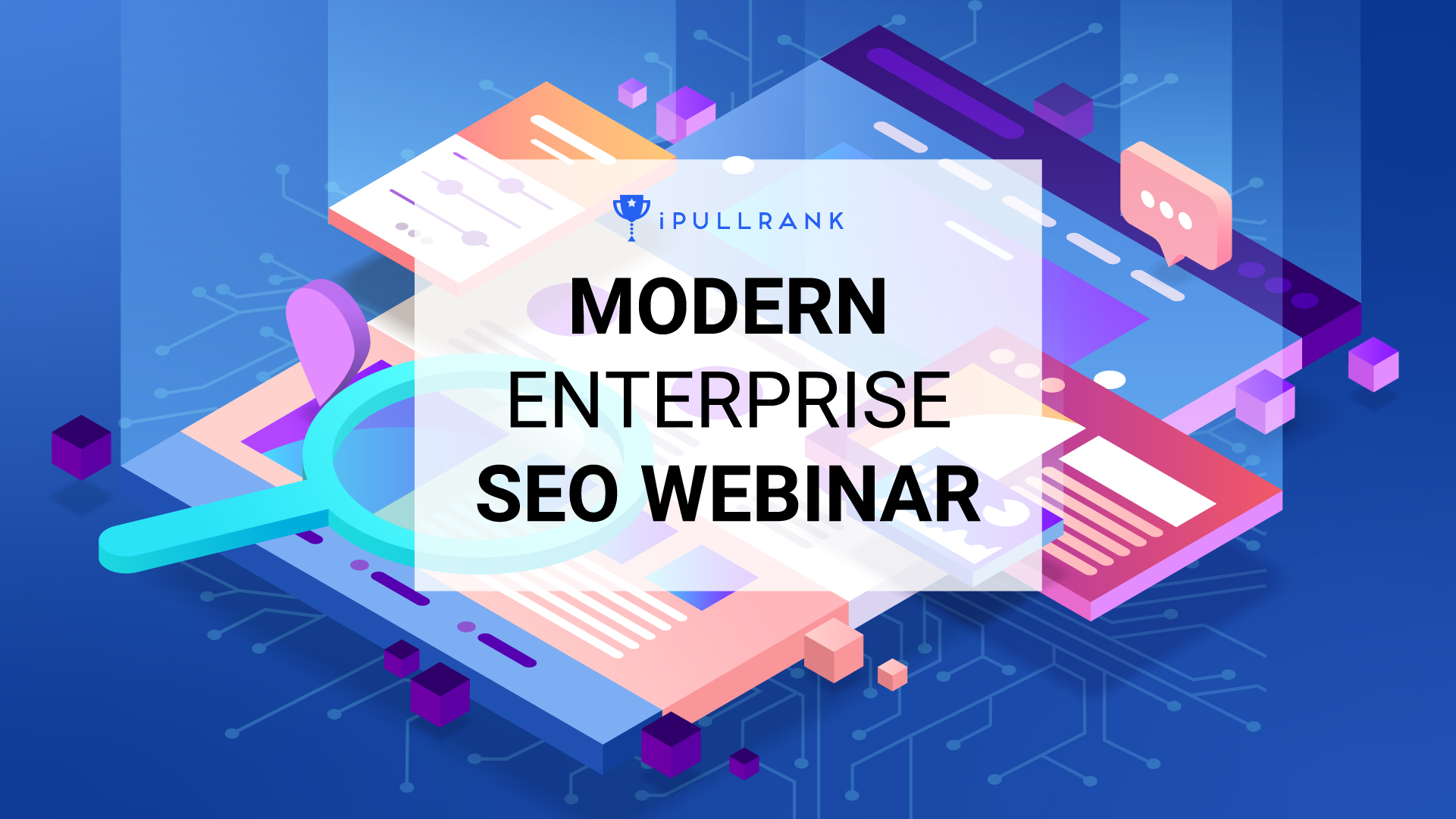 Modern Enterprise SEO | iPullRank Webinar