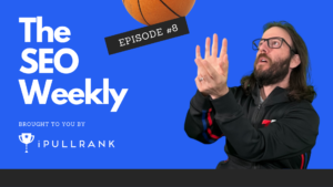 The SEO Weekly - State of Technical SEO - Episode 8