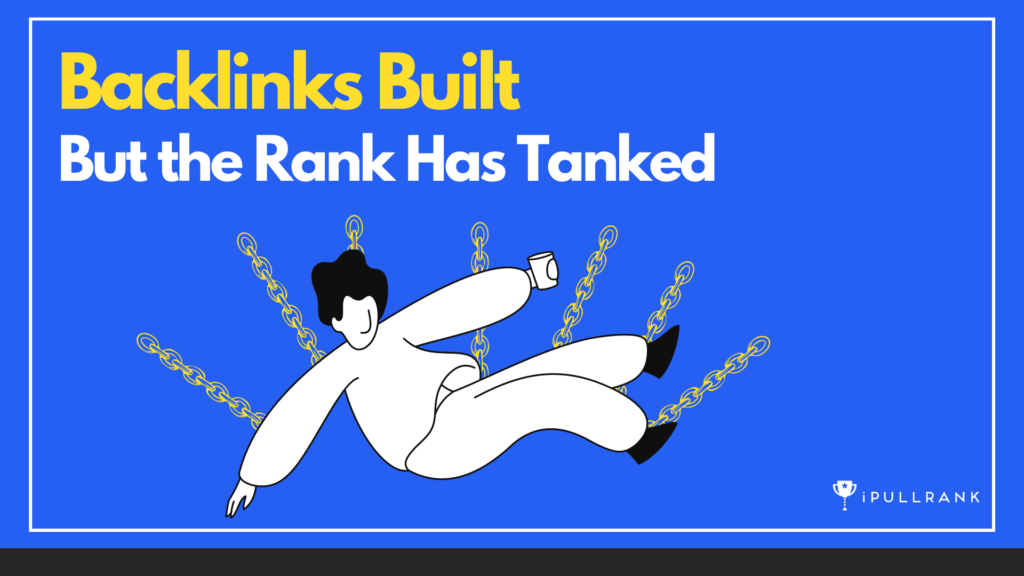 Backlinks built, but the rank has tanked feature image