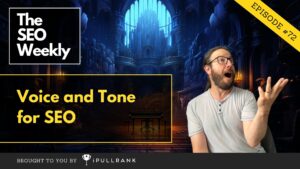 The SEO Weekly - Feature - ep 72 - voice and tone