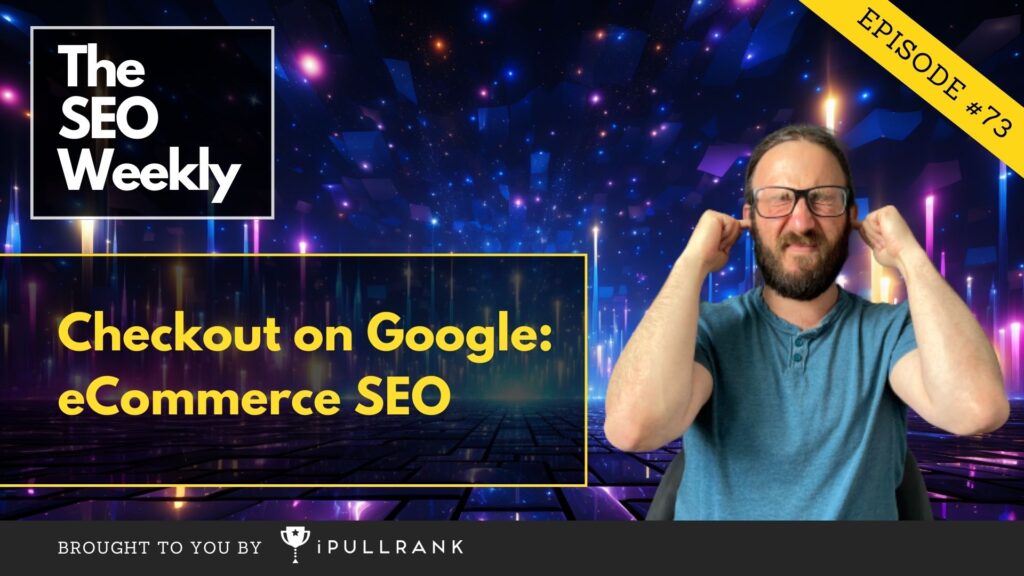 The SEO Weekly - Feature image - Episode 73
