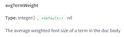 The image contains a snippet of technical documentation describing the attribute "avgTermWeight." The text is as follows: avgTermWeight Type: integer(), default: nil Description: The average weighted font size of a term in the doc body. This attribute specifies the average weighted font size of a term within the document body. The type is an integer with a default value of nil.