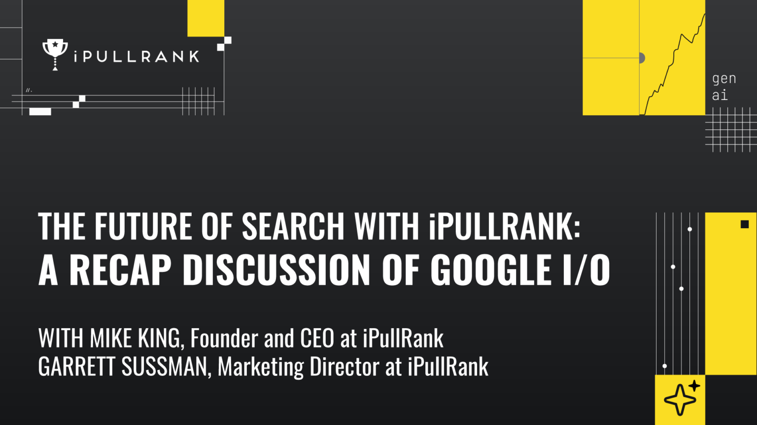 The Future of Search with iPullRank:A Recap Discussion of Google I/O 2025